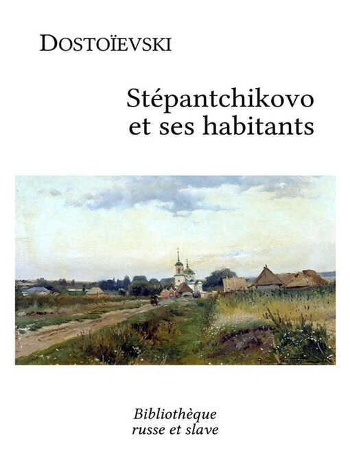 Title details for Stépantchikovo et ses habitants by Fiodor Dostoïevski - Available